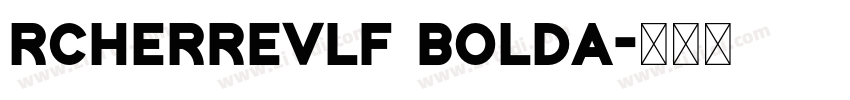 rcherRevLF BoldA字体转换